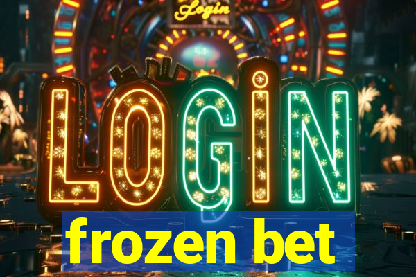 frozen bet